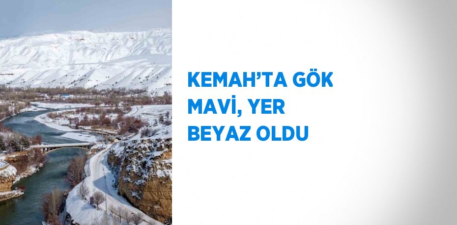 KEMAH’TA GÖK MAVİ, YER BEYAZ OLDU