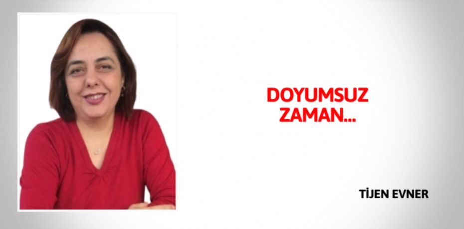 DOYUMSUZ ZAMAN…