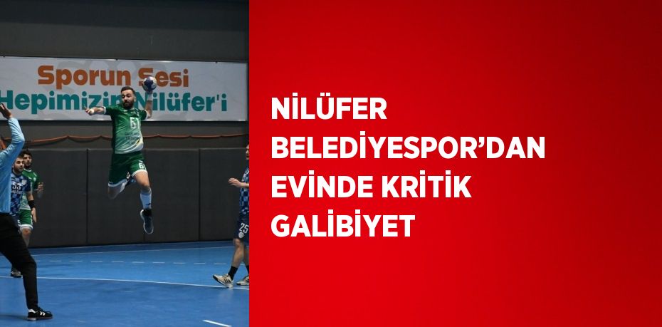 NİLÜFER BELEDİYESPOR’DAN EVİNDE KRİTİK GALİBİYET