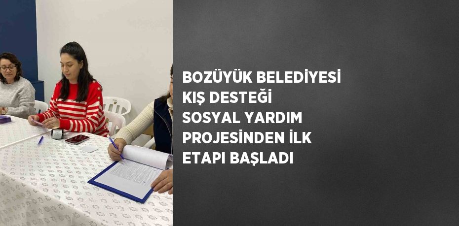 BOZÜYÜK BELEDİYESİ KIŞ DESTEĞİ SOSYAL YARDIM PROJESİNDEN İLK ETAPI BAŞLADI