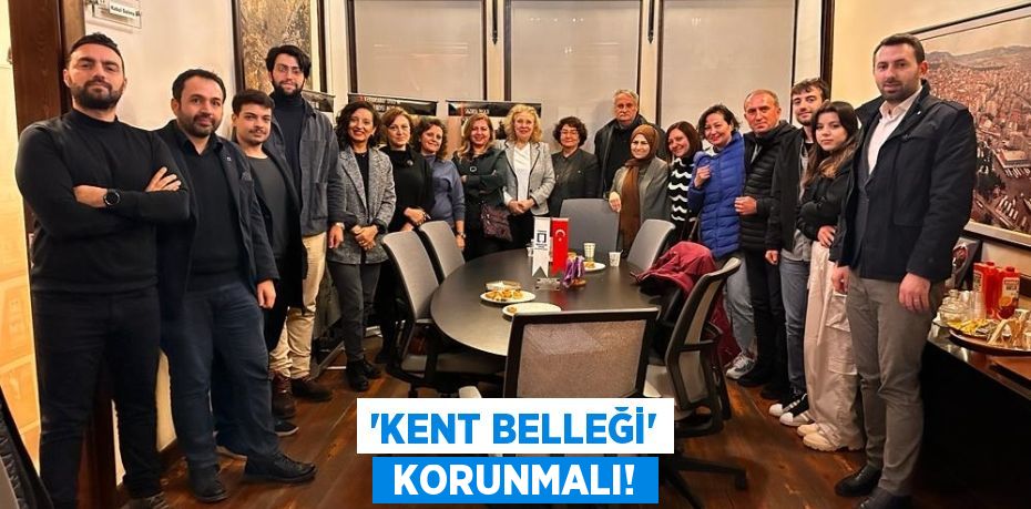 ‘KENT BELLEĞİ’  KORUNMALI!