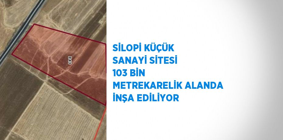 SİLOPİ KÜÇÜK SANAYİ SİTESİ 103 BİN METREKARELİK ALANDA İNŞA EDİLİYOR