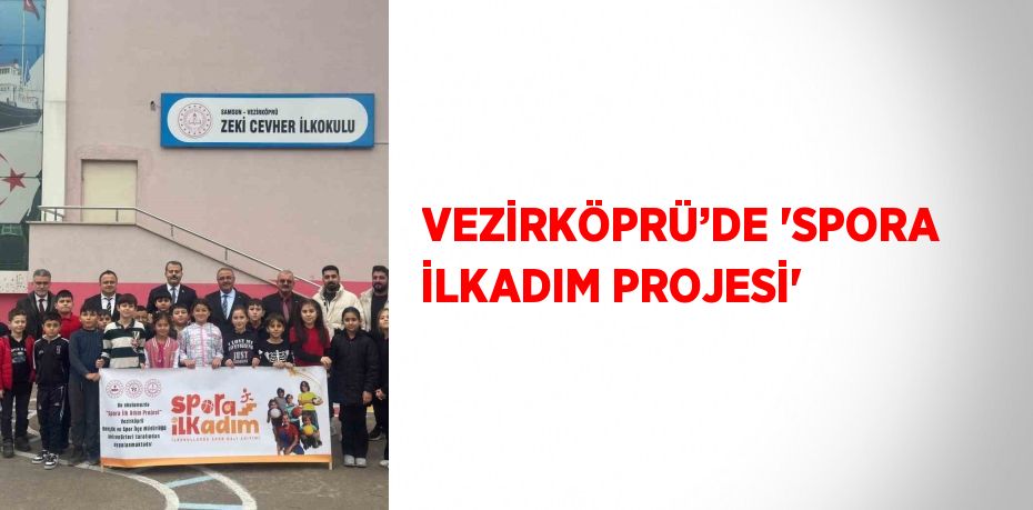 VEZİRKÖPRÜ’DE 'SPORA İLKADIM PROJESİ'