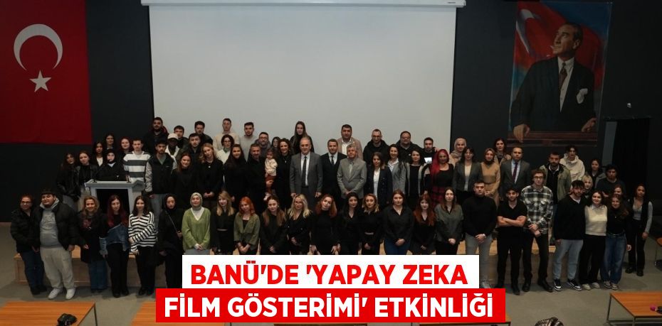 BANÜ’DE “YAPAY ZEKA FİLM GÖSTERİMİ” ETKİNLİĞİ