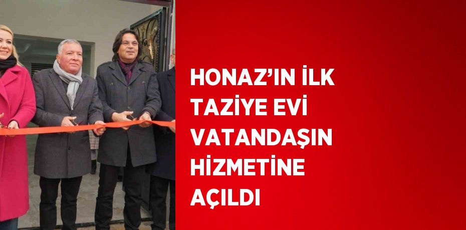 HONAZ’IN İLK TAZİYE EVİ VATANDAŞIN HİZMETİNE AÇILDI