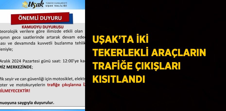 UŞAK’TA İKİ TEKERLEKLİ ARAÇLARIN TRAFİĞE ÇIKIŞLARI KISITLANDI