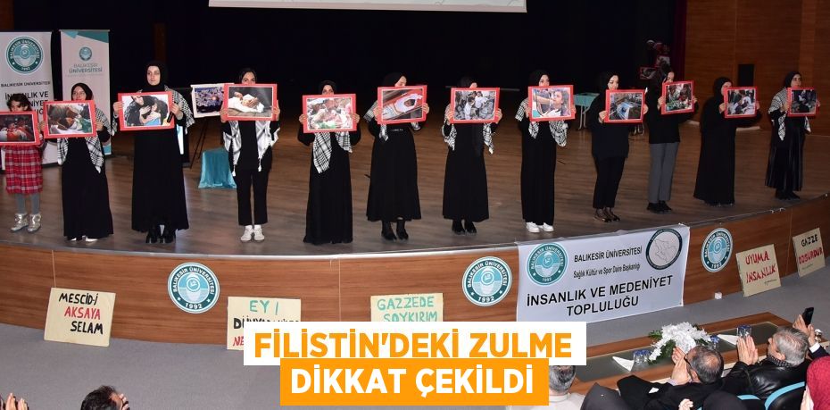 FİLİSTİN’DEKİ ZULME DİKKAT ÇEKİLDİ