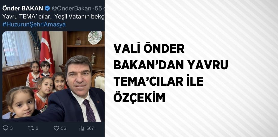 VALİ ÖNDER BAKAN’DAN YAVRU TEMA’CILAR İLE ÖZÇEKİM