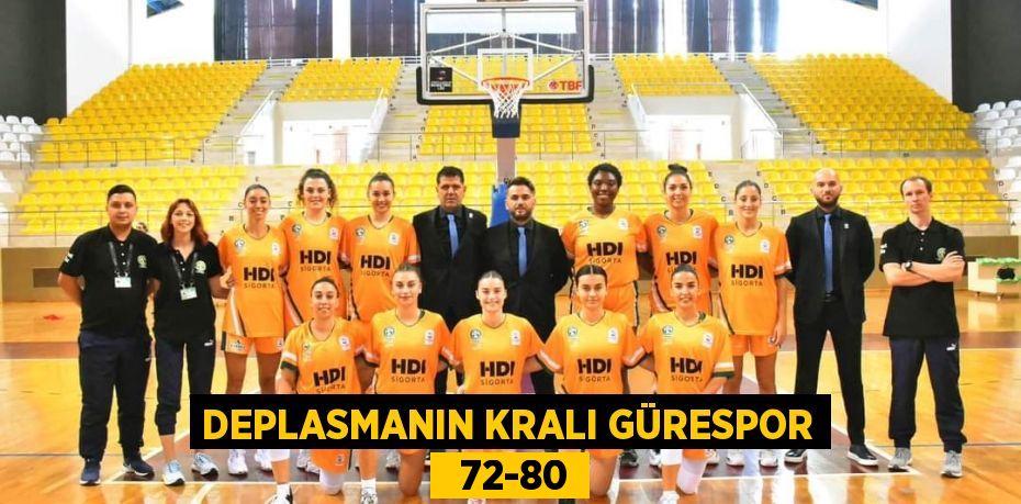 DEPLASMANIN KRALI GÜRESPOR   72-80