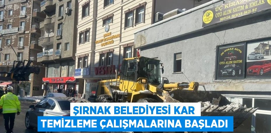 ŞIRNAK BELEDİYESİ KAR TEMİZLEME ÇALIŞMALARINA BAŞLADI