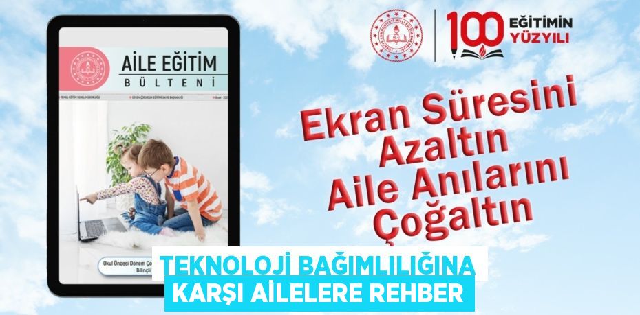 TEKNOLOJİ BAĞIMLILIĞINA KARŞI AİLELERE REHBER