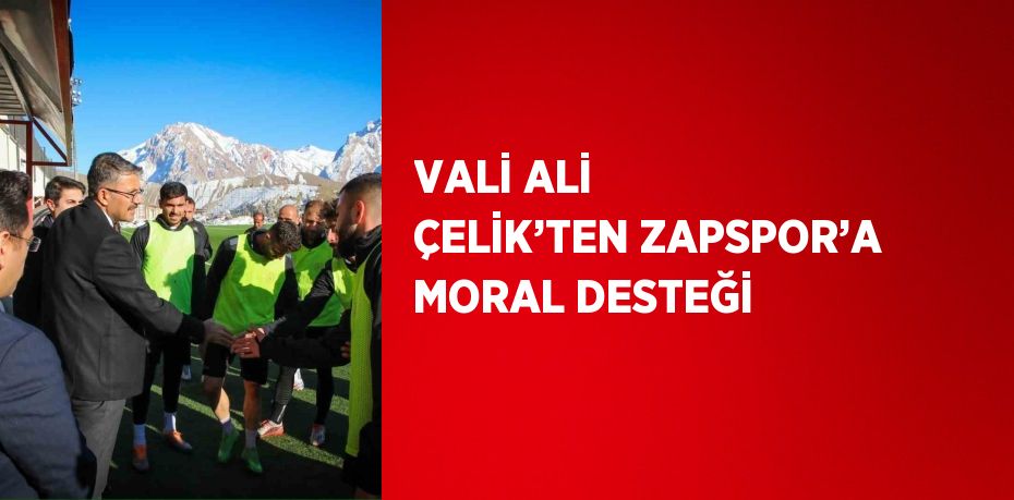 VALİ ALİ ÇELİK’TEN ZAPSPOR’A MORAL DESTEĞİ