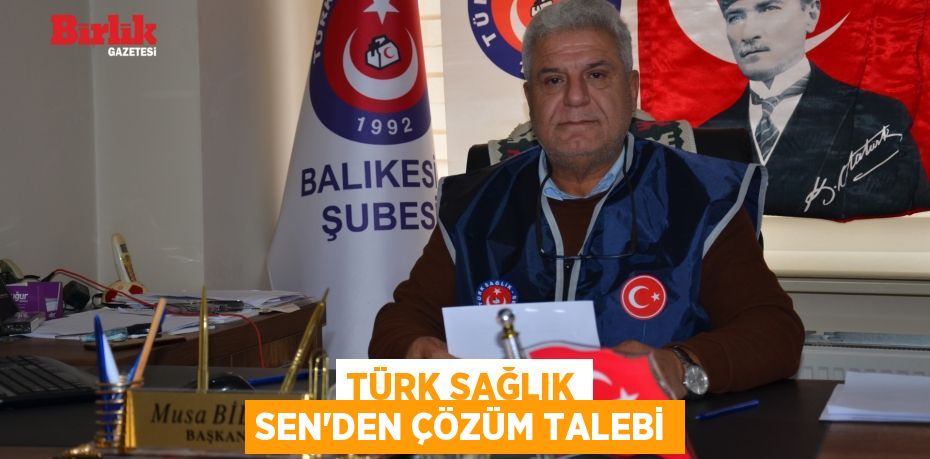 TÜRK SAĞLIK SEN’DEN ÇÖZÜM TALEBİ