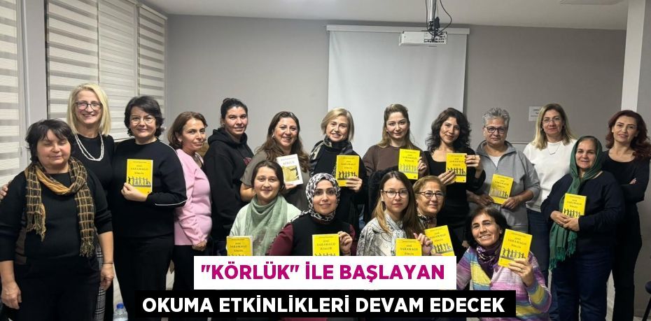 "KÖRLÜK" İLE BAŞLAYAN OKUMA ETKİNLİKLERİ DEVAM EDECEK