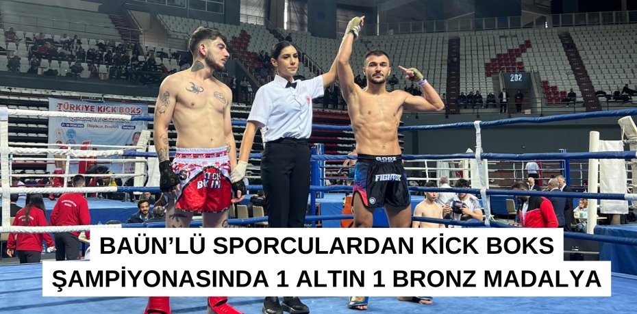 BAÜN’LÜ SPORCULARDAN KİCK BOKS ŞAMPİYONASINDA 1 ALTIN 1 BRONZ MADALYA