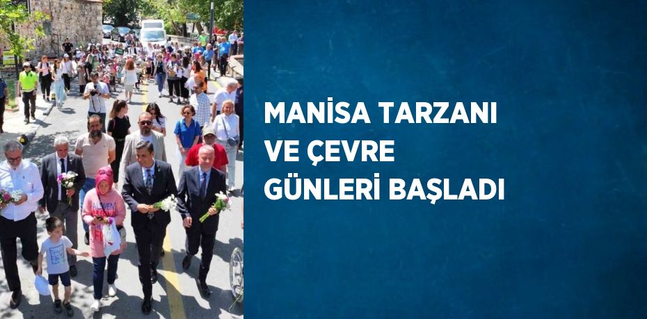 MANİSA TARZANI VE ÇEVRE GÜNLERİ BAŞLADI