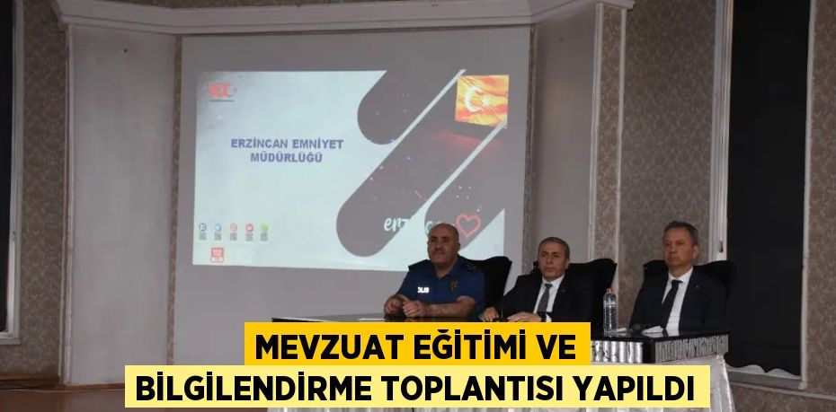 MEVZUAT EĞİTİMİ VE BİLGİLENDİRME TOPLANTISI YAPILDI