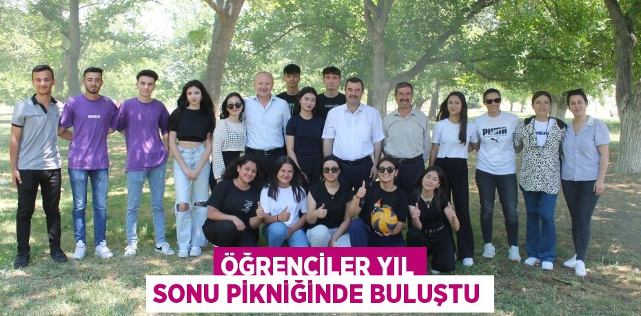 ÖĞRENCİLER YIL SONU PİKNİĞİNDE BULUŞTU