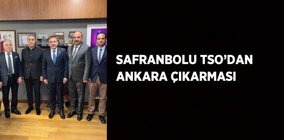 SAFRANBOLU TSO’DAN ANKARA ÇIKARMASI