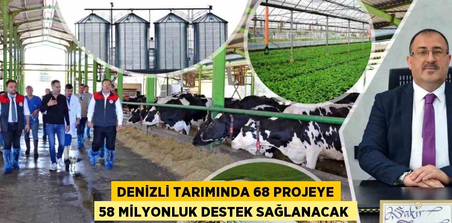 DENİZLİ TARIMINDA 68 PROJEYE 58 MİLYONLUK DESTEK SAĞLANACAK