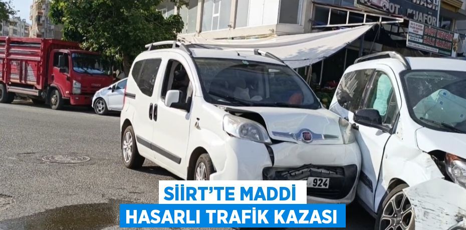 SİİRT’TE MADDİ HASARLI TRAFİK KAZASI