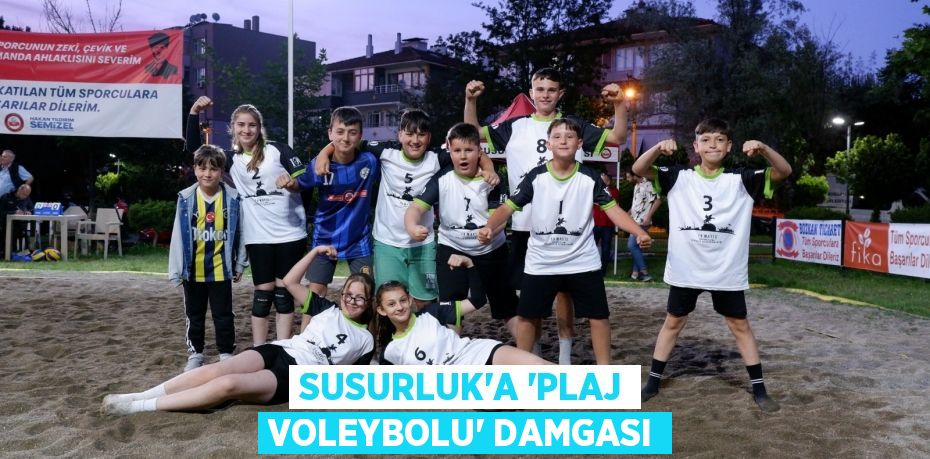 SUSURLUK’A “PLAJ VOLEYBOLU” DAMGASI