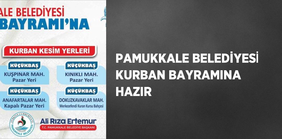 PAMUKKALE BELEDİYESİ KURBAN BAYRAMINA HAZIR