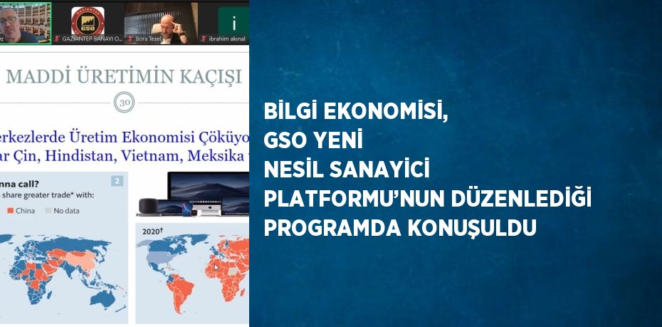 BİLGİ EKONOMİSİ, GSO YENİ NESİL SANAYİCİ PLATFORMU’NUN DÜZENLEDİĞİ PROGRAMDA KONUŞULDU