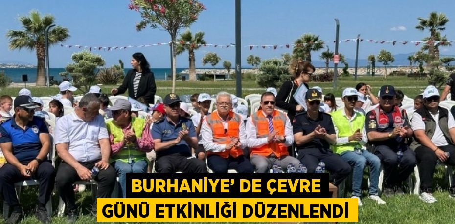 BURHANİYE’ DE ÇEVRE GÜNÜ ETKİNLİĞİ DÜZENLENDİ