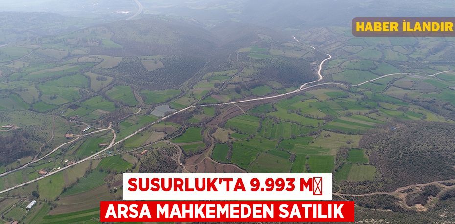 Susurluk'ta 9.993 m² arsa mahkemeden satılık