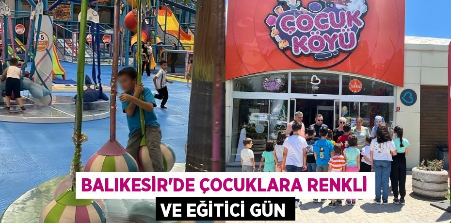 BALIKESİR’DE ÇOCUKLARA RENKLİ VE EĞİTİCİ GÜN