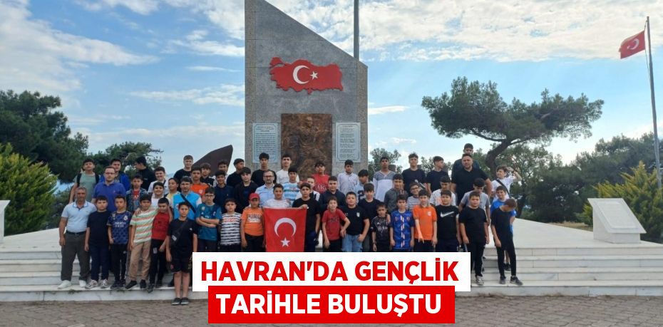 HAVRAN’DA GENÇLİK TARİHLE BULUŞTU