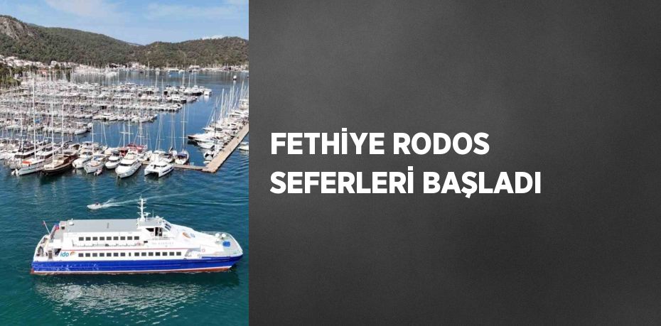 FETHİYE RODOS SEFERLERİ BAŞLADI