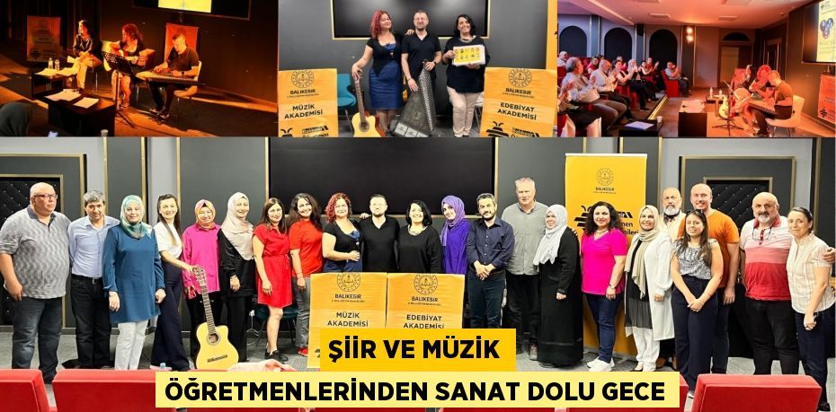 ŞİİR VE MÜZİK ÖĞRETMENLERİNDEN SANAT DOLU GECE