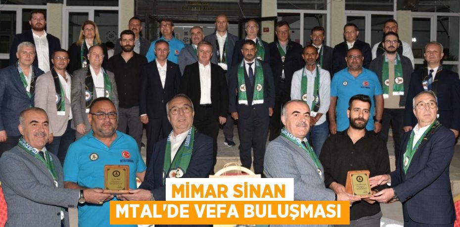 MİMAR SİNAN MTAL'DE VEFA BULUŞMASI