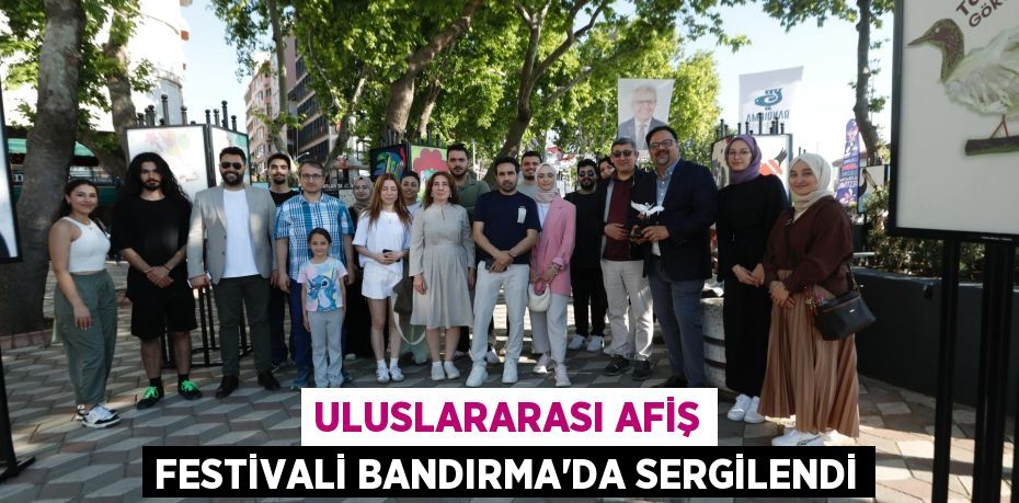 ULUSLARARASI AFİŞ FESTİVALİ BANDIRMA’DA SERGİLENDİ