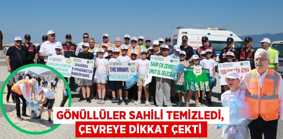 GÖNÜLLÜLER SAHİLİ TEMİZLEDİ, ÇEVREYE DİKKAT ÇEKTİ