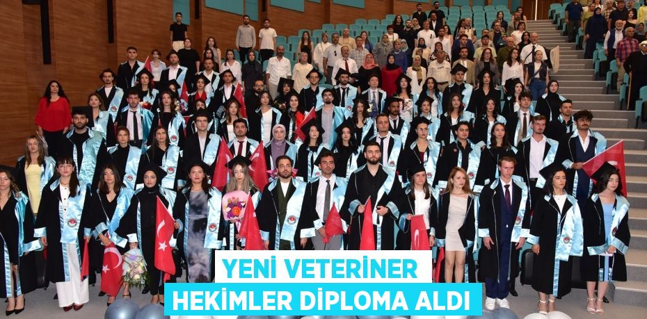 YENİ VETERİNER HEKİMLER DİPLOMA ALDI