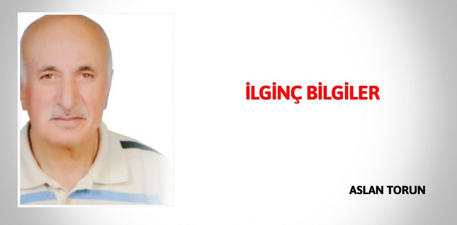 İLGİNÇ BİLGİLER