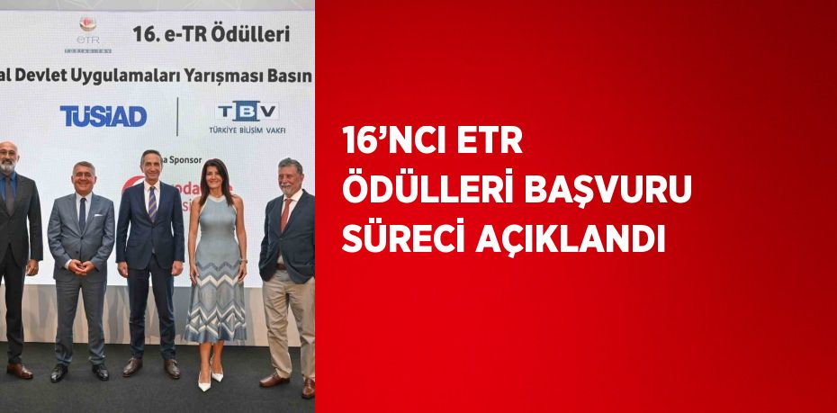 16’NCI ETR ÖDÜLLERİ BAŞVURU SÜRECİ AÇIKLANDI