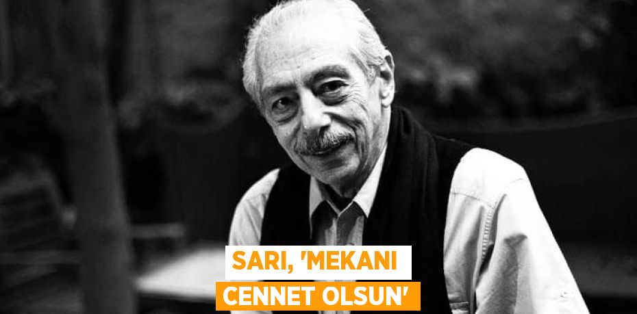 SARI, “MEKANI CENNET OLSUN”