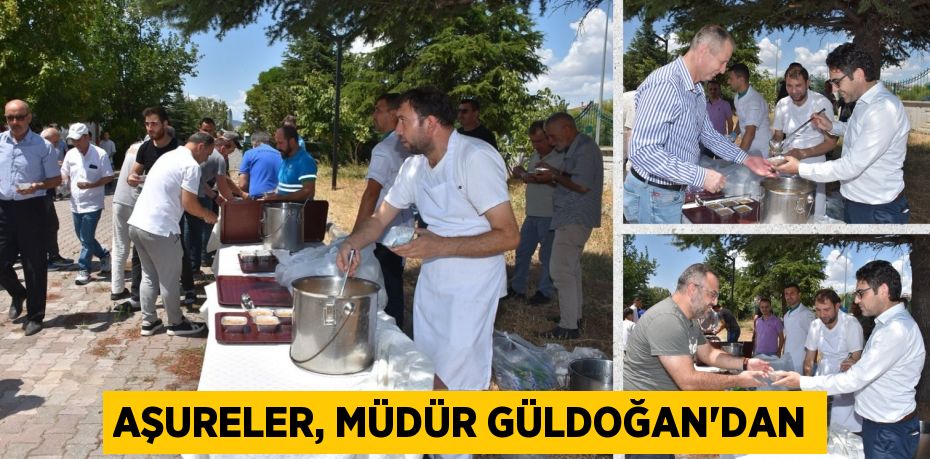 AŞURELER, MÜDÜR GÜLDOĞAN’DAN