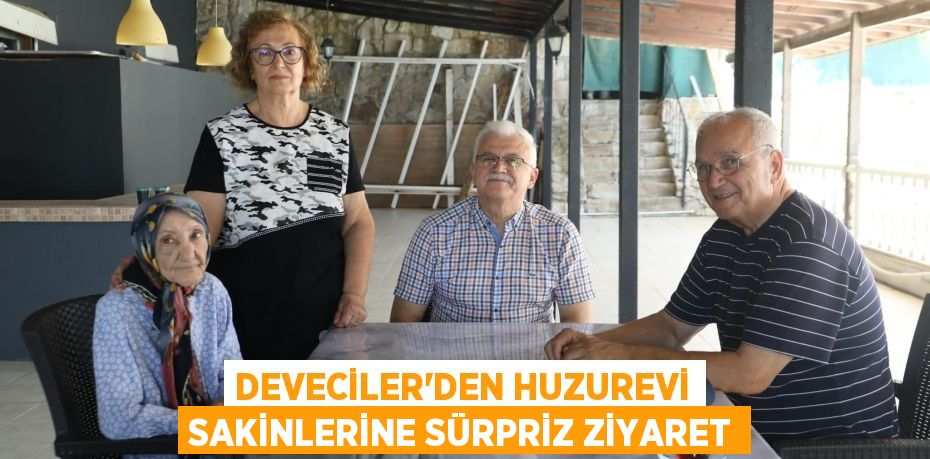 DEVECİLER’DEN HUZUREVİ SAKİNLERİNE SÜRPRİZ ZİYARET