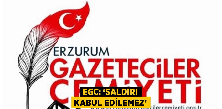 EGC: ‘SALDIRI KABUL EDİLEMEZ’