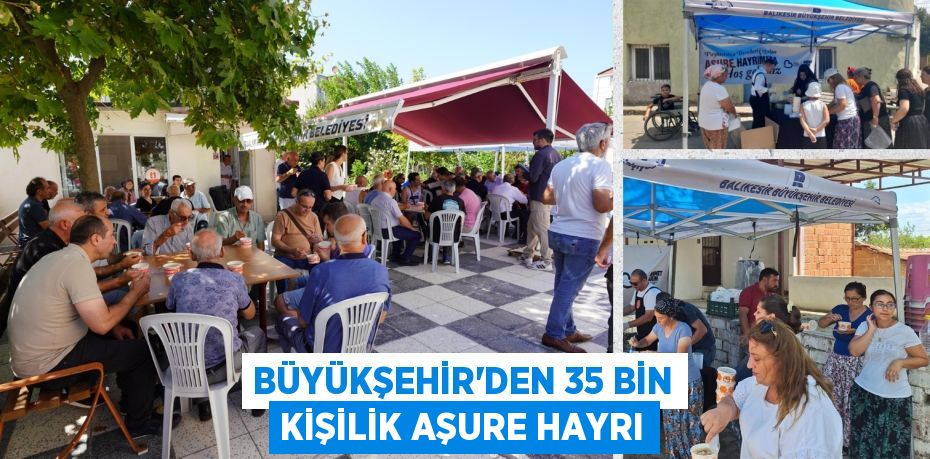 BÜYÜKŞEHİR’DEN 35 BİN KİŞİLİK AŞURE HAYRI