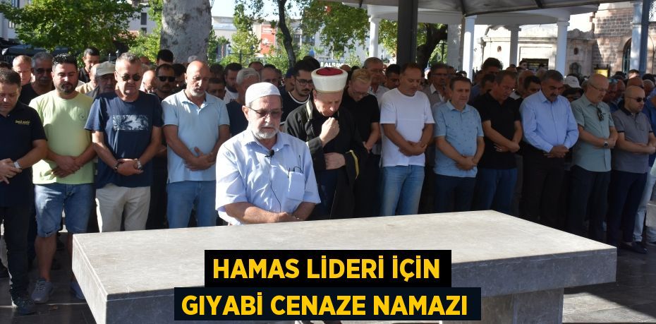 HAMAS LİDERİ İÇİN GIYABİ CENAZE NAMAZI