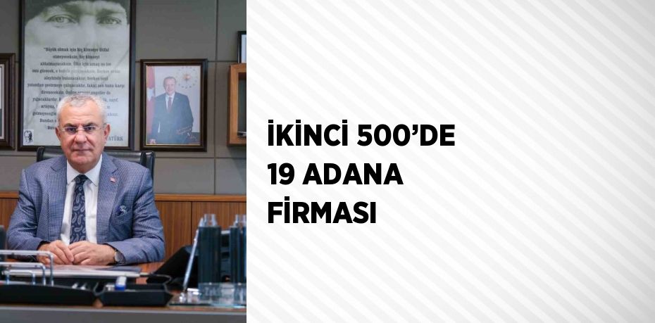 İKİNCİ 500’DE 19 ADANA FİRMASI