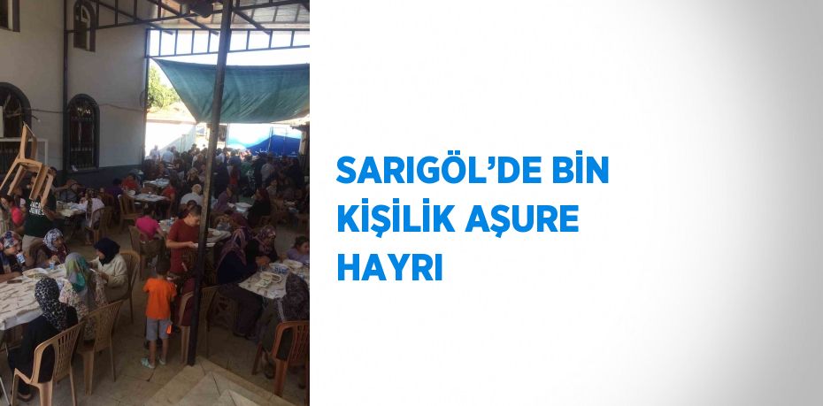 SARIGÖL’DE BİN KİŞİLİK AŞURE HAYRI