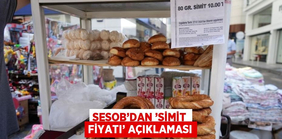 SESOB’DAN ’SİMİT FİYATI’ AÇIKLAMASI