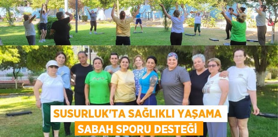 Susurluk’ta Sağlıklı Yaşama Sabah Sporu Desteği
